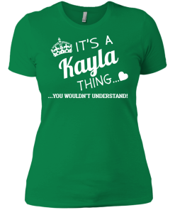 Name T-shirt: It's a Kayla thing, you wouldn't understand
