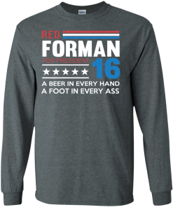 Red Forman for president 2016 t shirt/hoodies/tank top