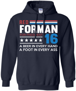 Red Forman for president 2016 t shirt/hoodies/tank top