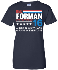 Red Forman for president 2016 t shirt/hoodies/tank top