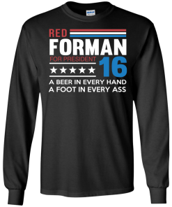 Red Forman for president 2016 t shirt/hoodies/tank top