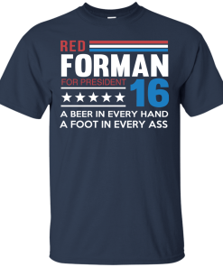 Red Forman for president 2016 t shirt/hoodies/tank top