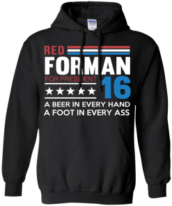 Red Forman for president 2016 t shirt/hoodies/tank top