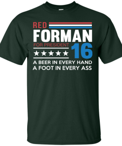 Red Forman for president 2016 t shirt/hoodies/tank top