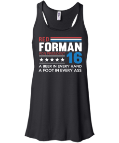 Red Forman for president 2016 t shirt/hoodies/tank top