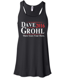 Dave Grohl for president 2016 t shirt/hoodies/tank top