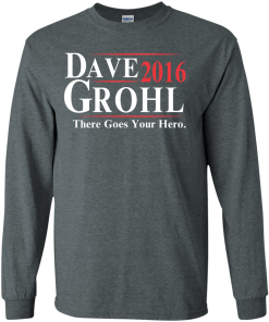 Dave Grohl for president 2016 t shirt/hoodies/tank top