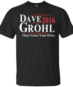 Dave Grohl for president 2016 t shirt/hoodies/tank top