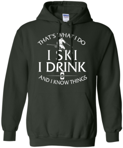 Skiing T-shirt: That's what I do, I ski, I drink and I know things