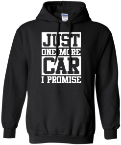 Just one more car I promise t shirt & hoodies, funny tee