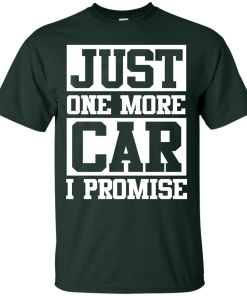 Just one more car I promise t shirt & hoodies, funny tee