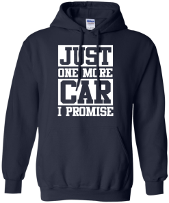 Just one more car I promise t shirt & hoodies, funny tee