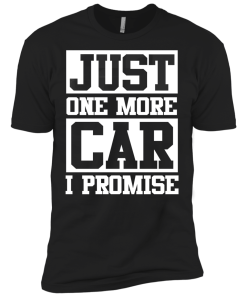 Just one more car I promise t shirt & hoodies, funny tee