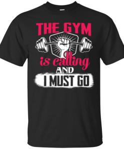 The Gym is calling and I must go t-shirt, tank top