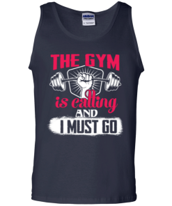The Gym is calling and I must go t-shirt, tank top