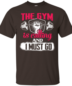 The Gym is calling and I must go t-shirt, tank top