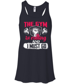 The Gym is calling and I must go t-shirt, tank top
