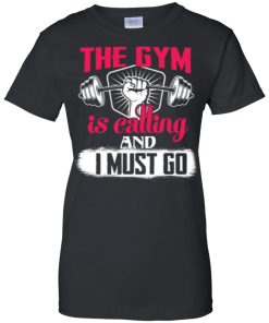 The Gym is calling and I must go t-shirt, tank top