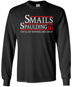 Smails Spaulding for president 2016 t shirt & hoodies