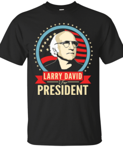 Larry David for president 2016 t shirt & hoodies