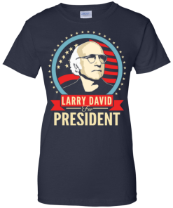 Larry David for president 2016 t shirt & hoodies