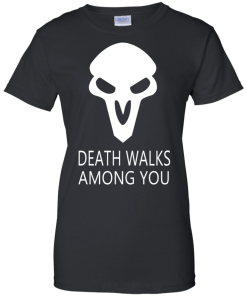 Overwatch OW Reaper Death Walks Among You T shirt
