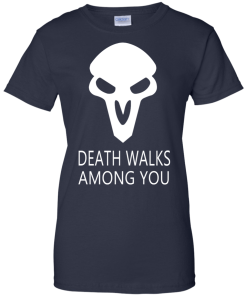 Overwatch OW Reaper Death Walks Among You T shirt