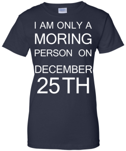 I'm only a morning person on december 25th