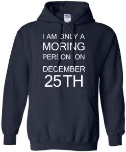 I'm only a morning person on december 25th