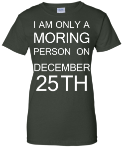 I'm only a morning person on december 25th