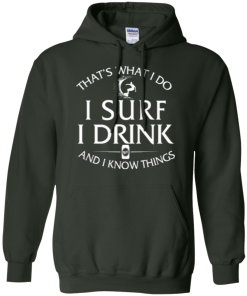 Surfing t-shirt: That's what I do, I surf, I drink and I know things