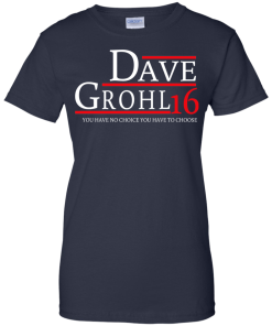Dave Grohl for president 2016 t shirt & hoodies