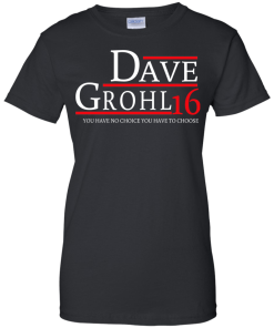Dave Grohl for president 2016 t shirt & hoodies