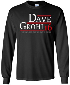 Dave Grohl for president 2016 t shirt & hoodies