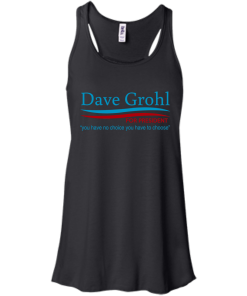 Dave Grohl for president 2016 t shirt & hoodies