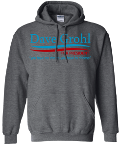 Dave Grohl for president 2016 t shirt & hoodies
