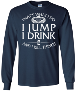 Airborne tee: That's what I do, I jump, I drink and I kill things