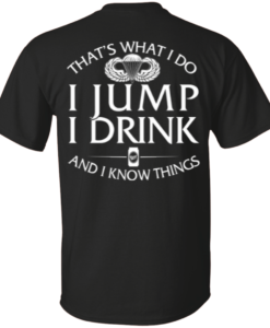 That's what I do, I jump, I drink and I know things print back side