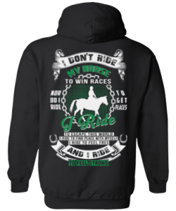 I ride my horse to feel free and feel strong t shirt