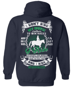 I ride my horse to feel free and feel strong t shirt