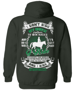 I ride my horse to feel free and feel strong t shirt