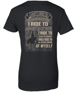 I don't ride my horse to add days to my life t shirt & hoodies