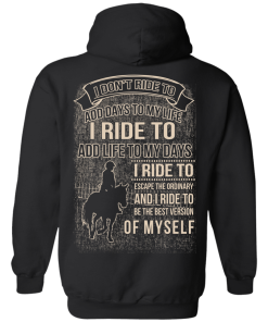 I don't ride my horse to add days to my life t shirt & hoodies