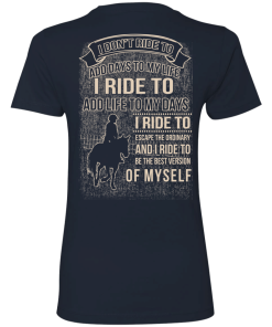 I don't ride my horse to add days to my life t shirt & hoodies
