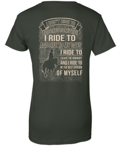 I don't ride my horse to add days to my life t shirt & hoodies