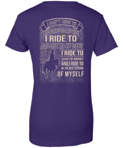 I don't ride my horse to add days to my life t shirt & hoodies