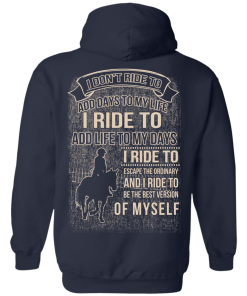 I don't ride my horse to add days to my life t shirt & hoodies