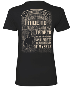 I don't ride my horse to add days to my life t shirt & hoodies
