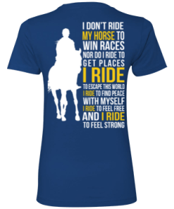 I don't ride my horse to win race t-shirt & hoodies