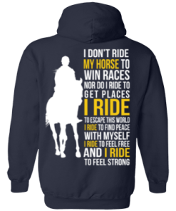 I don't ride my horse to win race t-shirt & hoodies
